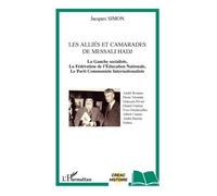 Les Alliés Et Camarades De Messali Hadj - La Gauche Socialiste, La Fédération De L'education Nationale, Le Parti Communiste Internationaliste