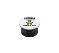 Les Alligators me rendent Heureuse, Vous n'êtes Pas si drôles PopSockets PopGrip Adhésif
