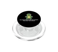 Les Alligators me rendent Heureuse, Vous n'êtes Pas si drôles PopSockets PopGrip pour MagSafe