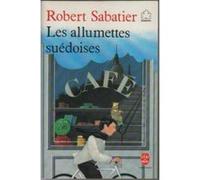 Les Allumettes suédoises Sabatier, Robert (Auteur)