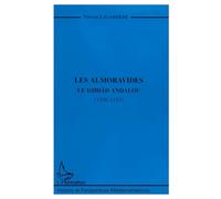 Les Almoravides. Le Djihâd Andalou (1106-1143)