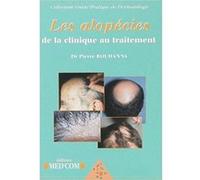 Les alopecies clinique au traitement Pierre Bouhanna (Direction), BOUHANNA P (Auteur)