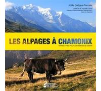 Les Alpages à Chamonix : Terres d'hier pour les hommes de demain Joëlle Dartigue-Pacc (Auteur)