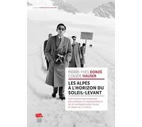 Les Alpes à l'horizon du Soleil-Levant: Une histoire transnationale des pratiques et des représentations de la montagne entre Suisse et Japon au XXe siècle