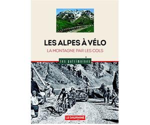 Les Alpes à vélo La montagne par les cols - Guillaume Lebaudy - Dauphine Libere - cartonné - Guide