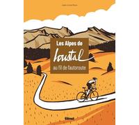 Jean-Louis Roux – Les Alpes de Loustal au fil de l'autoroute – Illustré par Loustal – Relié – Glénat
