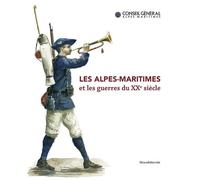 Les Alpes Maritimes et les guerres du XX siècle Exposition, Nice, Archives départementales des Alpes-Maritimes, de novembre 2012 à janvier 2013 - Collectif - Silvana Editoriale - broché - Catalogue d'