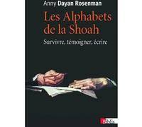 Les Alphabets De La Shoah - Survivre, Témoigner, Écrire