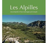 Les Alpilles: Encyclopédie d'une montagne provençale