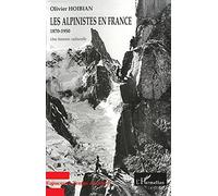 Les alpinistes en France 1870-1950 – Une histoire culturelle – L'Harmattan