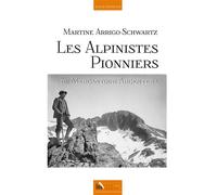 Les Alpinistes Pionniers du Mercantour Argentera - Martine Arrigo-Schwartz - Baie Des Anges - broché - Guide