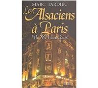 Les Alsaciens à Paris Marc Tardieu (Auteur)
