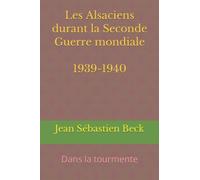 Les Alsaciens durant la Seconde Guerre mondiale 1939-1940: Dans la tourmente