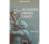 Les Alsaciens-Lorrains à Nancy: Une ardente histoire, 1870-1914