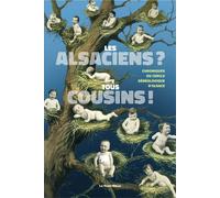 Les alsaciens ? tous cousins ! Chroniques du Cercle généalogique d'Alsace - Cercle Généalogique d'Alsace - La Nuee Bleue - broché - Essai