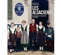 Les Alsaciens : Une région dans la tourmente (1870-1950)