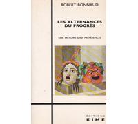 Les Alternances Du Progrès Tome 1 - Une Histoire Sans Préférences