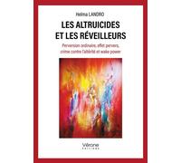 Les altruicides et les réveilleurs Perversion ordinaire, effet pervers, crime contre l'altérité et wake power - Helma Landro - Verone Eds - broché - Essai