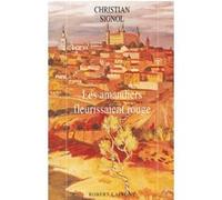 Christian Signol – Les Amandiers Fleurissaient Rouge – Roman – Éditions Robert Laffont