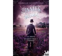 Les Amants De Baker Street Tome 3 - Les Années Sussex
