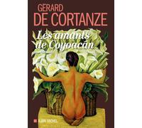 Les Amants de Coyoacan - Gérard de Cortanze - Albin Michel - broché - Roman