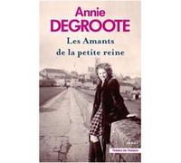 Les Amants de la petite reine Annie Degroote (Auteur)