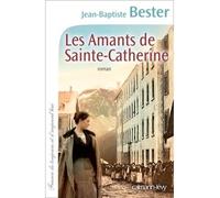 Les Amants de Sainte-Catherine - Jean-Baptiste Bester - Calmann-Levy - broché - Roman