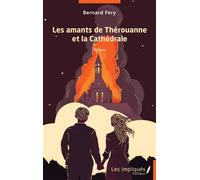 Les amants de Thérouanne et la Cathédrale - Bernard Féry - Les Impliqués - broché - Roman