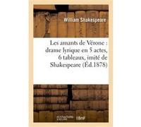 Les amants de Vérone : drame lyrique en 5 actes, 6 tableaux, imité de Shakespeare William Shakespeare (Auteur), Paul de Richard Ivry (Auteur)