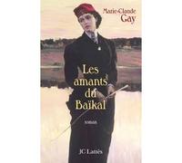 Les amants du Baïkal - Marie-Claude Gay - Lattes - broché - Roman