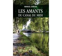 Les amants du canal du midi - Manuel Garcia - T.d.o - broché - Roman