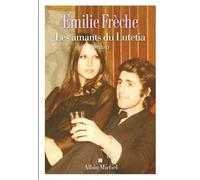 Emilie Frèche – Les Amants du Lutetia – Roman – Albin Michel – Broché