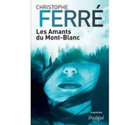 Les amants du Mont-Blanc Christophe Ferré (Auteur)