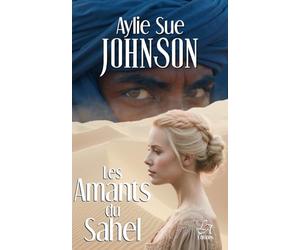 Les Amants du Sahel: Un grand roman d’amour et de révolte au cœur du Sahel colonial.