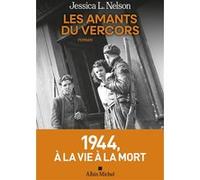 Jessica L. Nelson – Les Amants du Vercors: 1944, à la vie à la mort – Roman – Broché