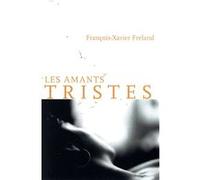 Les Amants tristes François-Xavier Freland (Auteur)