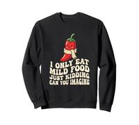 Les Amateurs de Nourriture épicée ne mangent Que de la Nourriture Douce Just Kidding Sauce Sweatshirt
