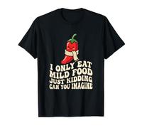 Les Amateurs de Nourriture épicée ne mangent Que de la Nourriture Douce Just Kidding Sauce T-Shirt