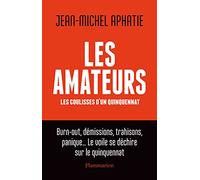 Les Amateurs: Les coulisses d'un quinquennat