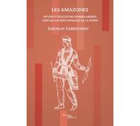 Iaroslav Lebedynsky – Les Amazones – Mythe et réalité – Broché