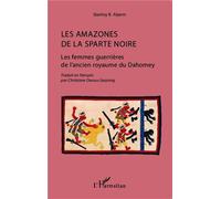 Les amazones de la Sparte noire Les femmes guerrières de l'ancien royaume du Dahomey - Stanley B Alpern - L'harmattan - broché - Essai