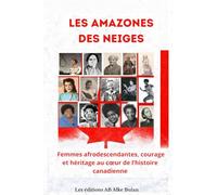 Les Amazones des Neiges: Femmes afrodescendantes, courage et héritage au cœur de l’histoire canadienne