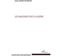 Les amazones font la guerre - Cécile Voisset-Veysseyre - L'harmattan - broché - Essai