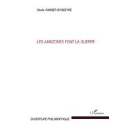 Les amazones font la guerre - Cécile Voisset-Veysseyre - L'harmattan - broché - Essai