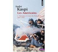 Les Américains 1. Naissance et essor des États-Unis (1607-1945) - André Kaspi - Points - Poche - Essai