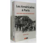 Les américains à Paris - Vie et mort sous l'occupation nazie 1940-1944