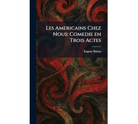 Les Americains Chez Nous: Comedie En Trois Actes