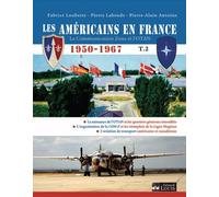 Les Américains en France (1950-1967): Tome 2, La Communication Zone et l'OTAN