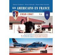 Les américains en france 1950-1967 - tome 3 La communication Zone et l'Otan - Fabrice Loubette - Gerard Louis Editeur - broché - Monographie
