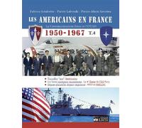 Les americains en france tome 4 La communication zone et l'otan 1950-1967 - Pierre-Alain Antoine - Gerard Louis Editeur - broché - Essai